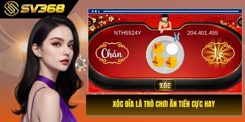 Xóc đĩa là trò chơi ăn tiền cực hay