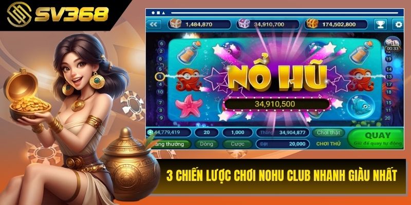 3 chiến lược chơi nohu club nhanh giàu  nhất