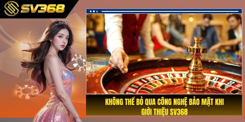 SV368 là thương hiệu casino sở hữu nhiều ưu điểm