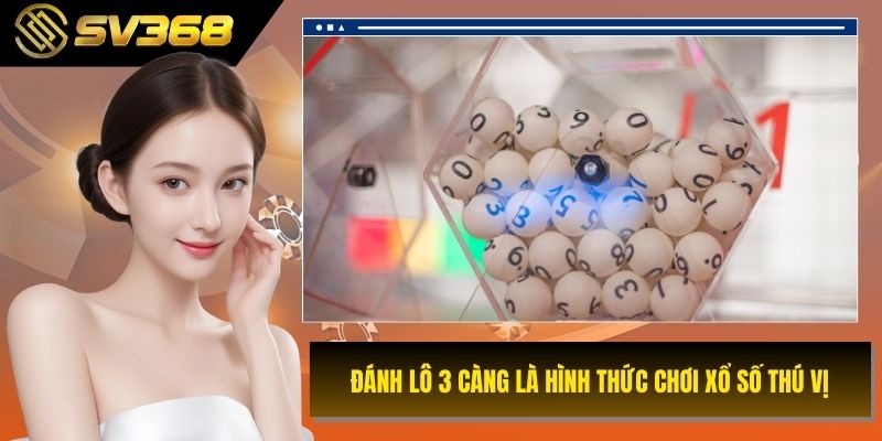 Đánh lô 3 càng là hình thức chơi xổ số thú vị