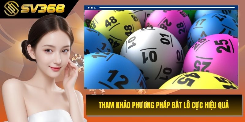 Tham khảo phương pháp bắt lô cực hiệu quả